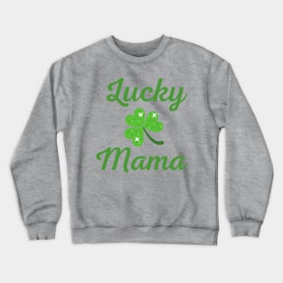 lucky mama Crewneck Sweatshirt